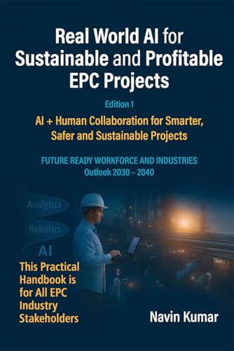 Real World AI for Sustainable and Profitable EPC Projects: AI + Human Collaboration for Smarter, Safer and Sustainable Projects
