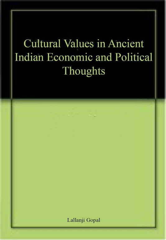 Cultural Values in Ancient Indian Economic and Political Thoughts book cover