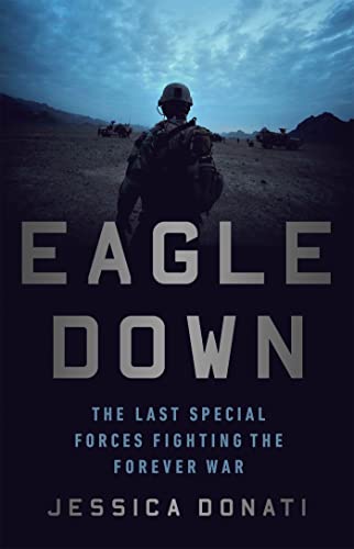 Eagle Down: The Last Special Forces Fighting the Forever War Hardcover book cover