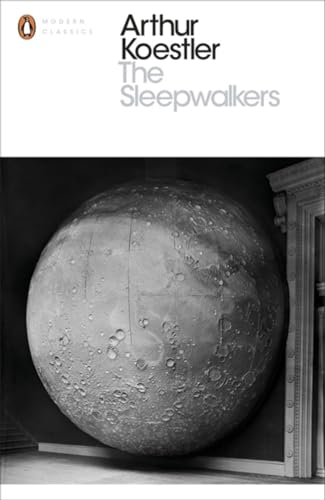 The Sleepwalkers: A History of Man's Changing Vision of the Universe
