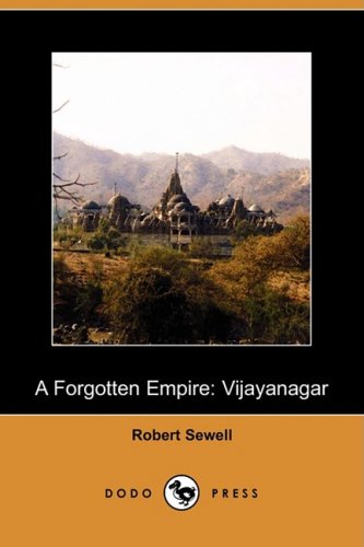A Forgotten Empire: Vijayanagar - A Contribution to the History of India (Dodo Press) by Robert Sewell (Author) book cover