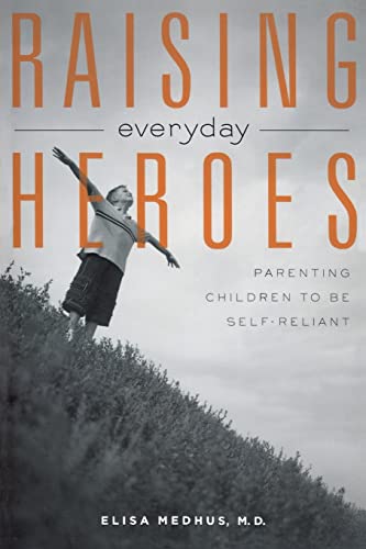 Raising Everyday Heroes: Parenting Children to Be Self-Reliant book cover