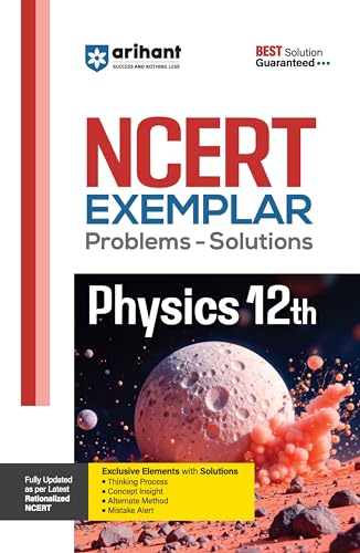 Arihant NCERT Exemplar Physics 12th Latest Rationalized Edition | Problems & Solutions with Exclusive Elements | Thinking Process, Concept Insight, Mistake Alert | For Exam 2026-27