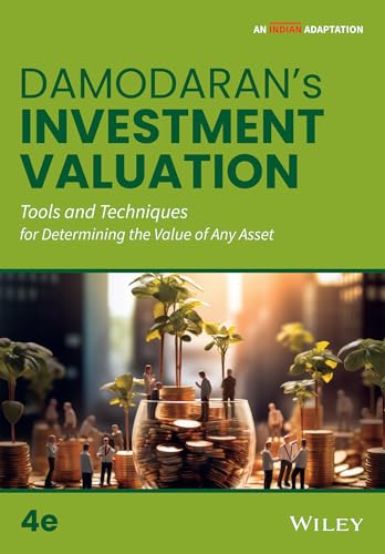 Investment Valuation: Tools and Techniques for Determining the Value of Any Asset, 4ed An Indian Adaptation