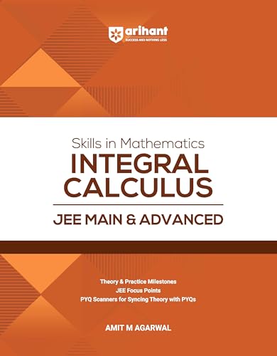 Arihant Skills in Mathematics Integral Calculus for JEE Main & Advanced 2026-2027 | Theory, Practice Milestones & PYQ Scanners | Ideal for IIT JEE Aspirants by Amit M Agarwal