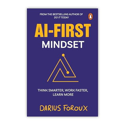 AI-First Mindset: Think Smarter, Work Faster, Learn More | Learn How to Succeed in the Artificial Intelligence Era | AI Tools and Strategies: The New ... Thriving in the Artificial Intelligence Era