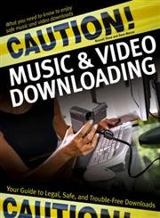 Caution! Music & Video Downloading: Protecting Your PC book cover