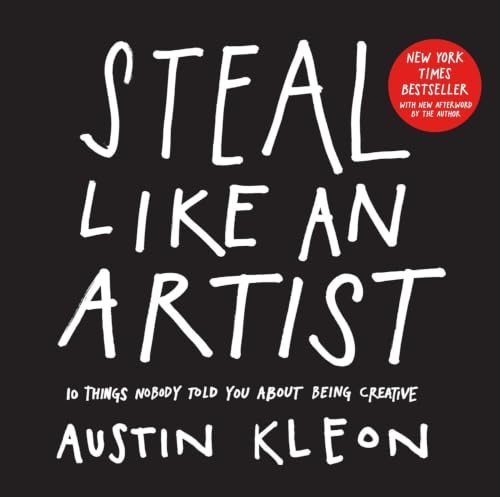 Steal Like An Artist Creative Guide Book, Inspiration For Artists, Creativity Skills, Design Thinking, Innovation And Self Improvement Reading (Deep Work)