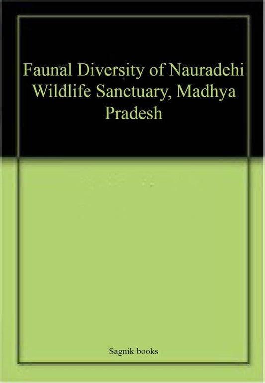 Faunal Diversity of Nauradehi Wildlife Sanctuary, Madhya Pradesh book cover
