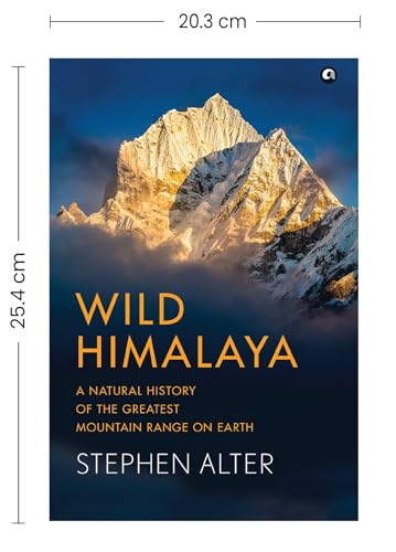 Wild Himalaya: A Natural History of theGreatest Mountain Range on Earth