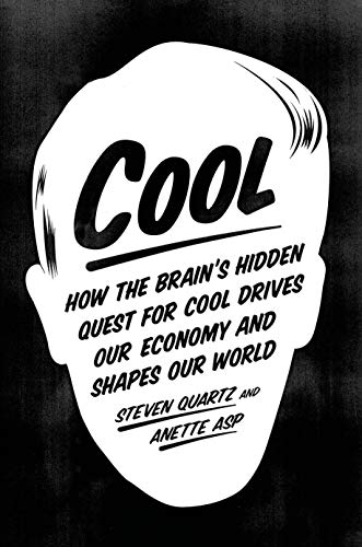 Cool: How the Brain?s Hidden Quest for Cool Drives Our Economy and Shapes Our World book cover