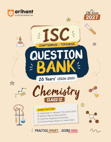 Arihant ISC Question Bank Class 12 Chemistry For Board Exam 2027 | 26 Years Chapterwise & Topicwise PYQs (2026–2001) with Detailed Step-by-Step Solutions, Examiner's Comments, Tips & 3 Sample Papers