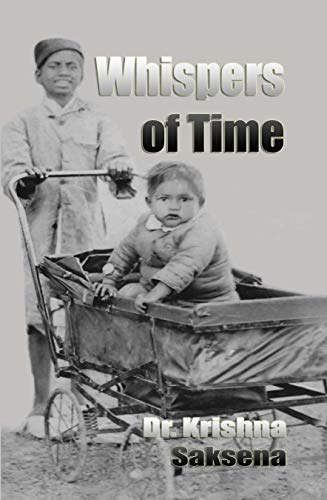 Whispers of Time by Dr. Krishna Saksena