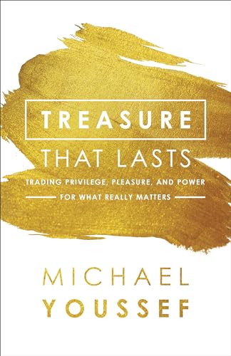 Treasure That Lasts: Trading Privilege, Pleasure, and Power for What Really Matters book cover