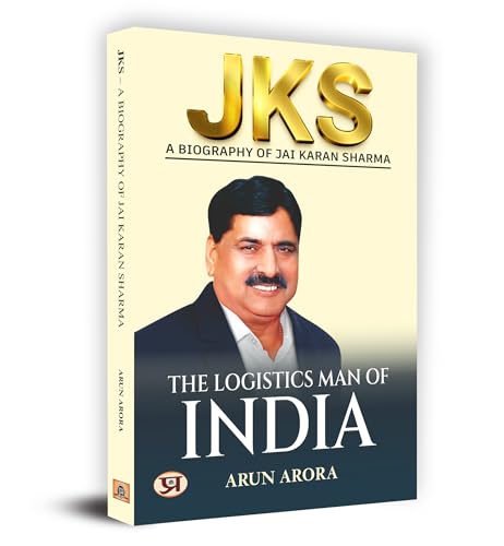 JKS : The Logistics Man of India Hardcover by Arun Arora