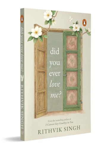 Did You Ever Love Me?: A book for people who feel everything deeply | One of India’s highest selling authors - Rithvik Singh | Original Edition