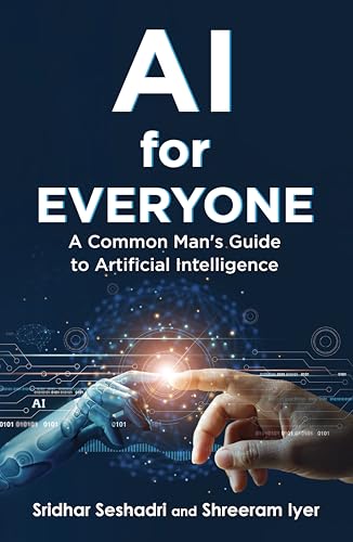 AI for Everyone: A Common Man's Guide to Artificial Intelligence