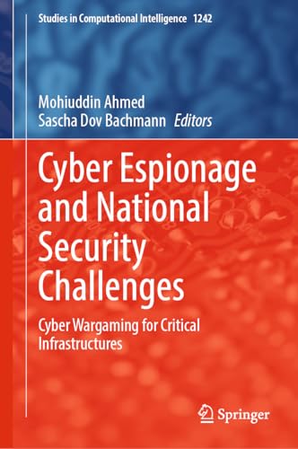 Cyber Espionage and National Security Challenges: Cyber Wargaming for Critical Infrastructures: 1242 (Studies in Computational Intelligence)