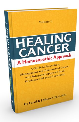 Healing Cancer A Homoeopathic Approach (Volume - I & II) - A Guide to Prevention Management and Treatment of Cancer with Integrated Approach from Dr. Master’s 40 Years’ Experience