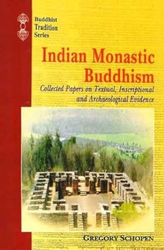 Indian Monastic Buddhism: Collected papers on Textual, Inscriptional and Archaeological Evidence book cover
