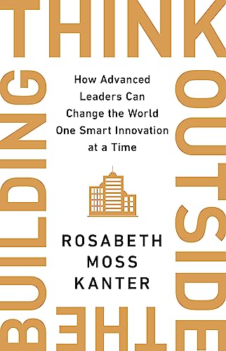 Think Outside The Building: How Advanced Leaders Can Change The World One Smart Innovation At A Time book cover