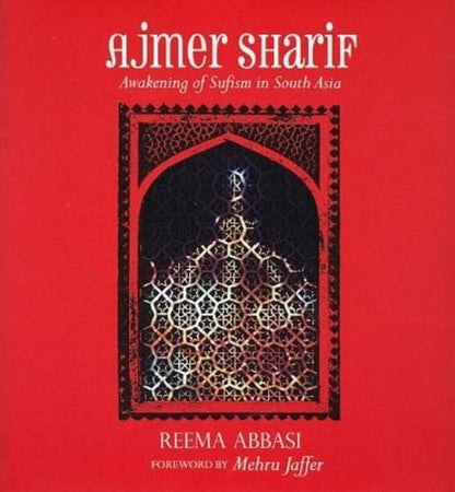 Ajmer Sharif: Awakening of Sufism in South Asia