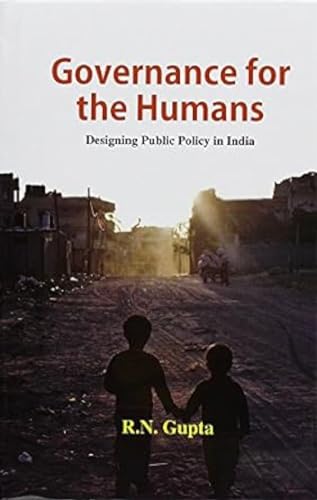 Governance for the Humans: Designing Public Policy in India book cover