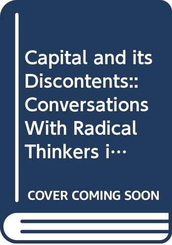 Capital and its Discontents:Conversations With Radical Thinkers in a Time of Tumult book cover