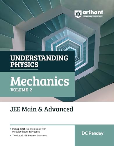 Arihant Understanding Physics Mechanics Volume 2 for JEE Main & Advanced 2026-2027 | Modular Theory, Concept Practice & Two-Level JEE Pattern Exercises | DC Pandey
