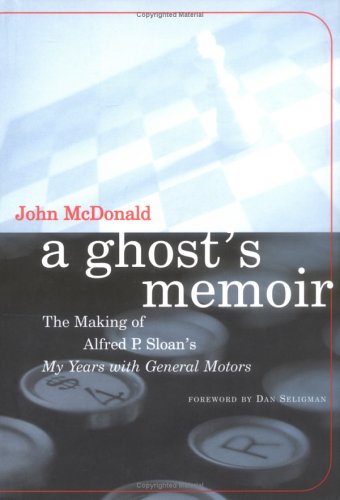 A Ghost′s Memoir – The Making of Alfred P Sloans My Years with General Motors (The MIT Press) by J Mcdonald (Author) book cover