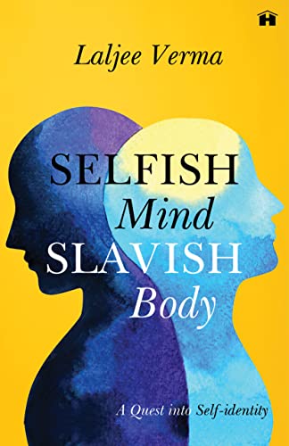 Selfish Mind, Slavish Body: A Quest into Self-Identity book cover