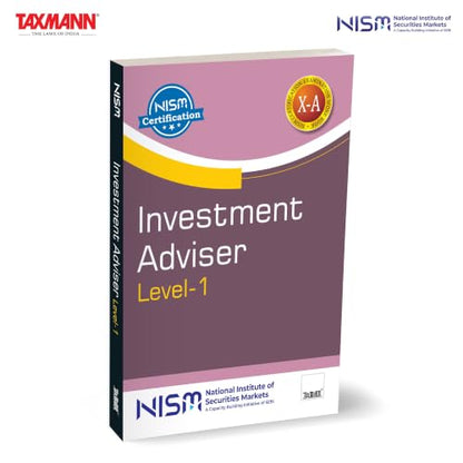 NISM X Taxmann's Investment Adviser (Level 1) – Spanning Financial Planning | Investment Products | Portfolio Management | Regulation—Across 6 Modules & 20 Chapters
