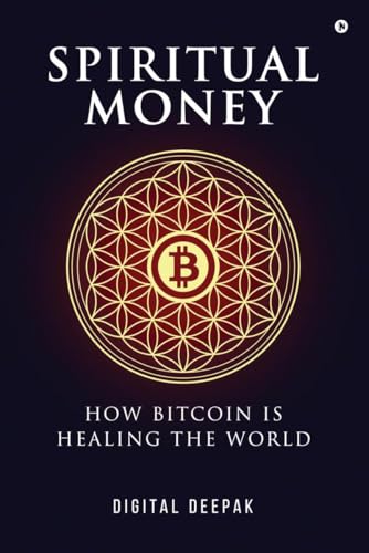 Spiritual Money: How Bitcoin Is Healing The World