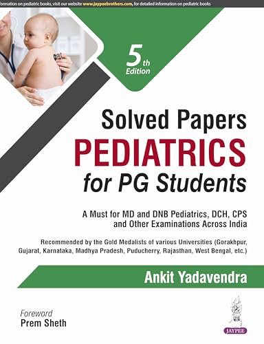 Solved Papers Pediatrics for PG Students, 5/E | Previous Years' Solved Papers (2014-2024) PYQs | A must for MD and DNB Pediatrics, DCH, CPS and Other Examinations Across India: 1