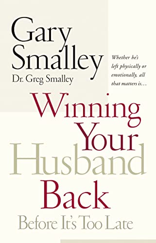 Winning Your Husband Back Before Its Too Late: Whether Hes Left Physically or Emotionally All That book cover