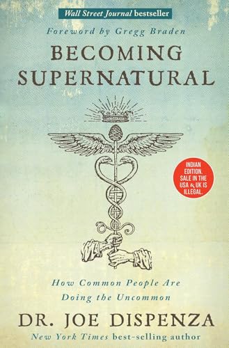 Becoming Supernatural: How Common People Are Doing the Uncommon , Science and Spirituality, Meditation and Healing