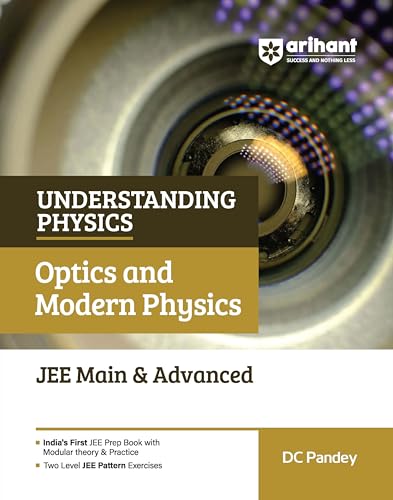 Arihant Understanding Physics Optics & Modern Physics for JEE Main & Advanced 2026-2027 | Modular Theory, Concept Practice & Two-Level JEE Pattern Exercises | DC Pandey
