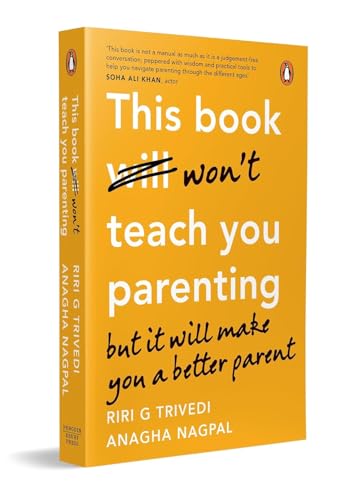 This Book Won’t Teach You Parenting: But It Will Make You a Better Parent | Indian Parenting Book on Emotional Intelligence & Positive Discipline by Riri G. Trivedi