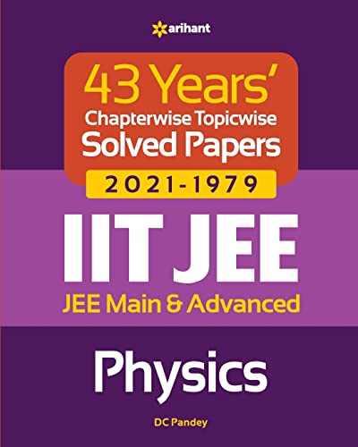 43 Years Chapterwise Topicwise Solved Papers (2021-1979) IIT JEE Physics (Old Edition)