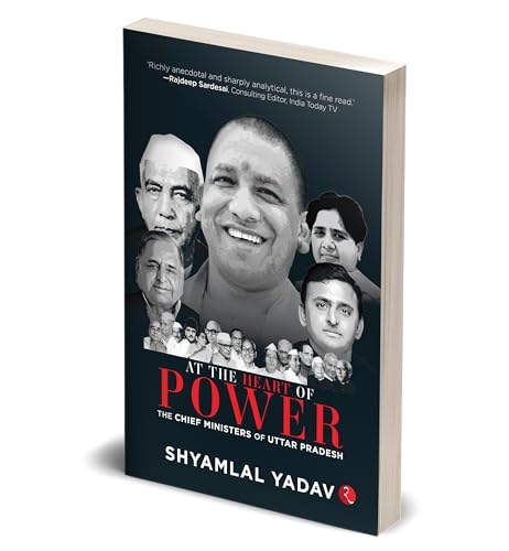 At the Heart of Power: The Chief Ministers of Uttar Pradesh