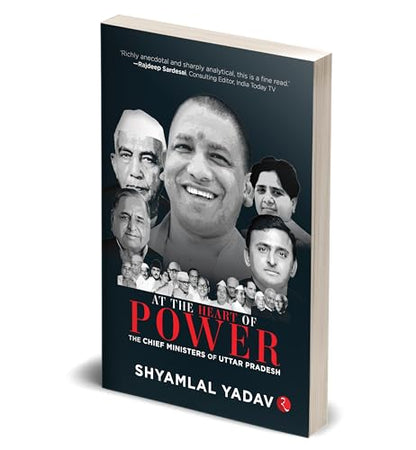 At the Heart of Power: The Chief Ministers of Uttar Pradesh