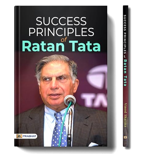 Success Principles of Ratan Tata: Story of Tata (Achievements + Wisdom +  Life + Biography + Success Tips of Ratan Tata) by Vinod Sharma