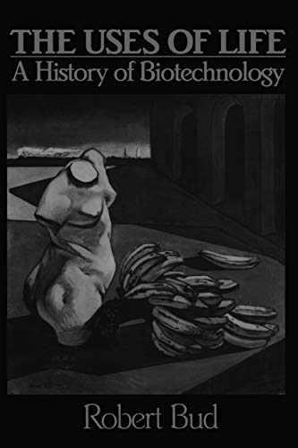 The Uses of Life: A History of Biotechnology book cover