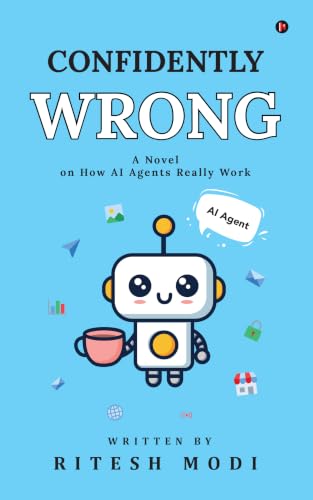 Confidently Wrong: A Novel on How AI Agents Really Work