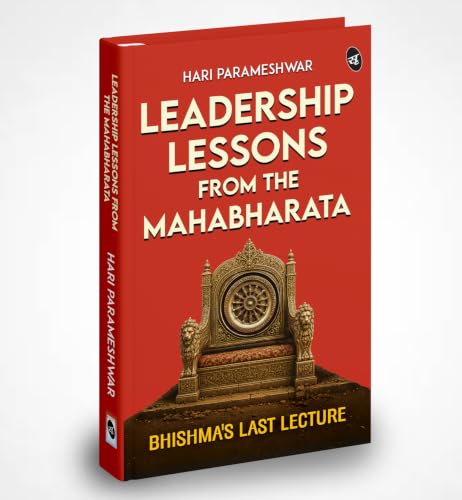 Leadership Lessons From The Mahabharata: Bhishma’s Last Lecture| Ancient Wisdom for Modern Executives from Bhishma Pitamah and the Mahabharata