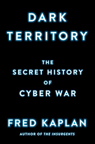 Dark Territory: The Secret History of Cyber Wa book cover