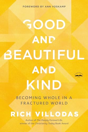 Good and Beautiful and Kind: Becoming Whole in a Fractured World book cover
