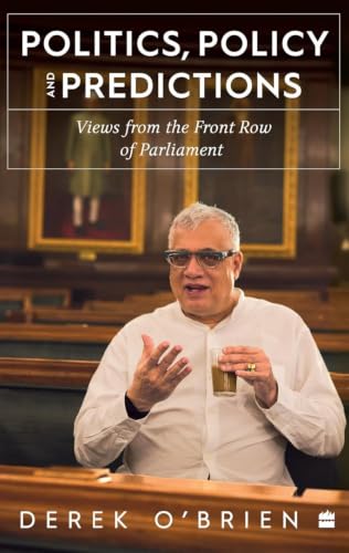 Politics, Policy and Predictions: Views from the Front Row of Parliament