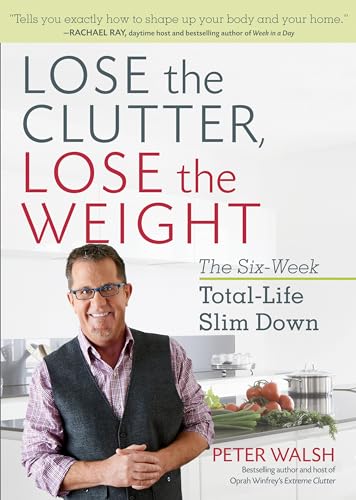 Lose the Clutter, Lose the Weight: The Six-Week Total-Life Slim Down book cover
