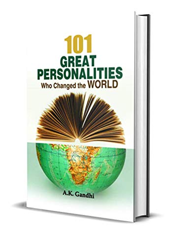 101 Great Personalities who Change the World by A.K. Gandhi